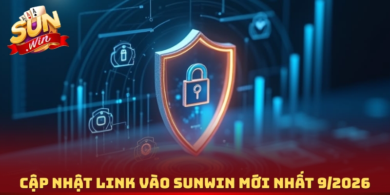Cập nhật link vào Sunwin mới nhất 9/2026