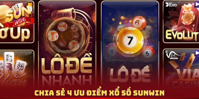 Chia sẻ 4 ưu điểm xổ số Sunwin