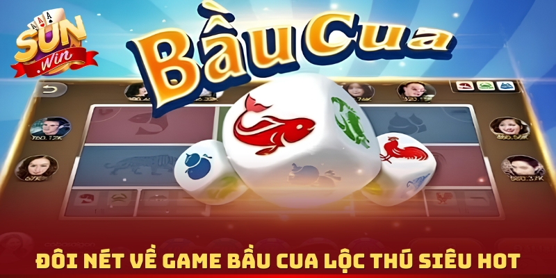 Đôi nét về game Bầu Cua Lộc Thú siêu hot