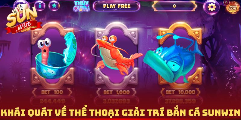 Khái quát về thể thoại giải trí bắn cá Sunwin