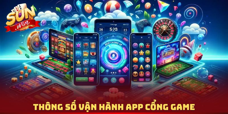 Thông số vận hành app cổng game